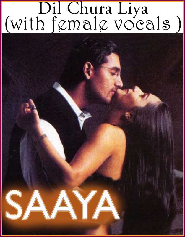 Dil Chura Liya (with female vocals ) Saaya