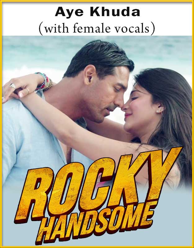 Aye Khuda (With Female Vocals) MP3 Karaoke | Rocky Handsome Karaoke