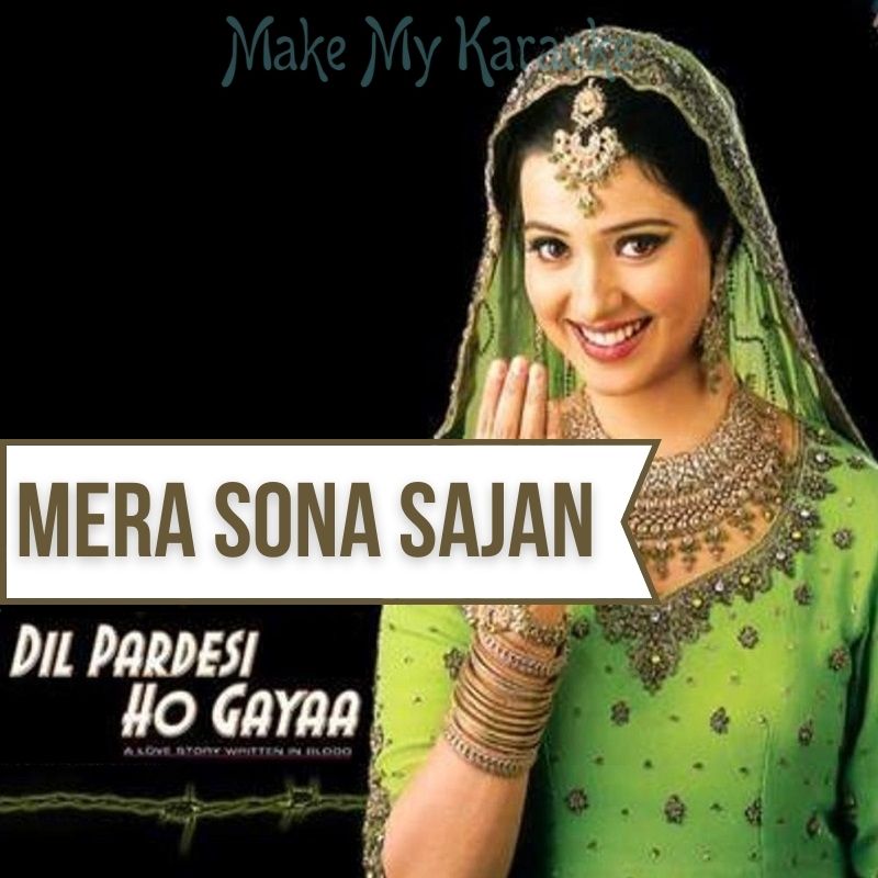 Mera Sona Sajan Karaoke Dil Pardesi Ho Gaya Karaoke