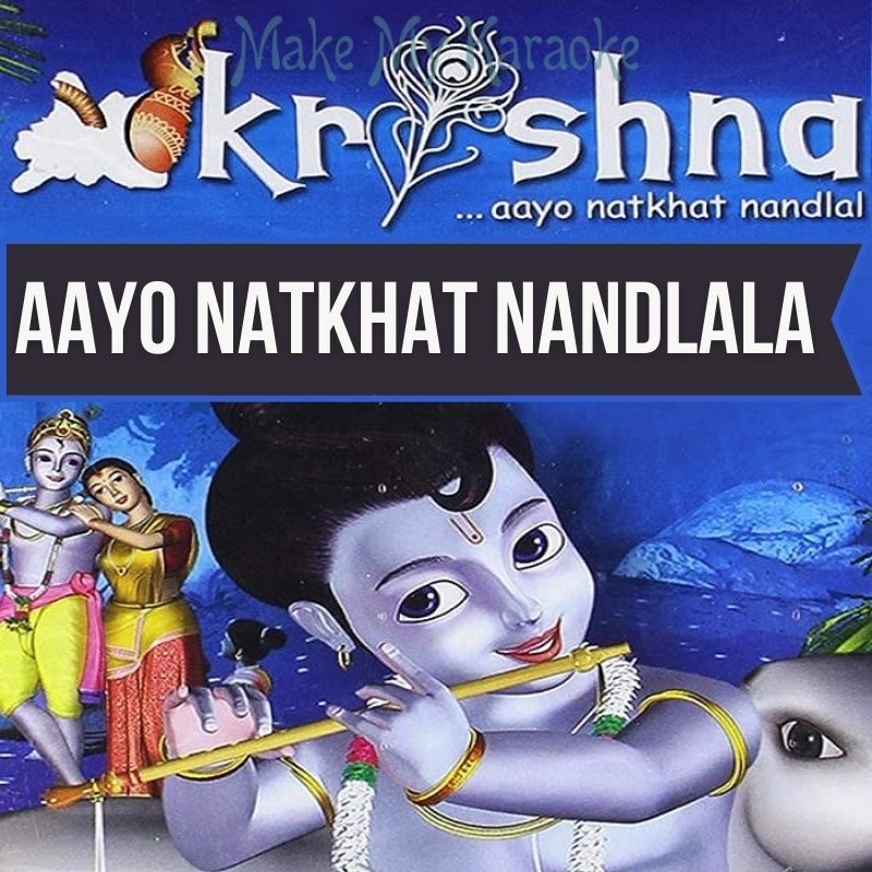 Aayo Natkhat Nandlala Video Karaoke with Lyrics | Krishna (2006) Video  Karaoke