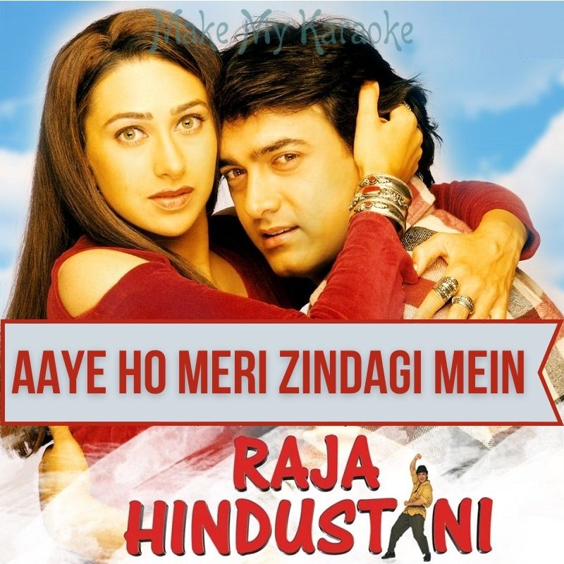 Wallpapers Raja Hindustani Full Songs Aaye Ho Meri Zindagi Mein