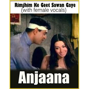 Rimjhim Ke Geet Sawan Gaye (with female vocals)  -  Anjaana  (MP3 and Video Karaoke Format)