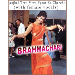 Aajkal Tere Mere Pyaar Ke Charche (with female vocals)  -  Brahmachari
