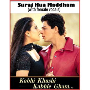 Suraj Hua Maddham (with female vocals)  Kabhi Khushi Kabhi Gham (MP3 and Video Karaoke Format)