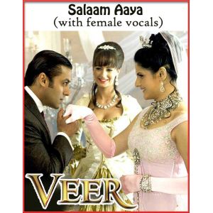 Salaam Aaya - Veer (with female vocals)  -  VEER (MP3 and Video Karaoke Format)