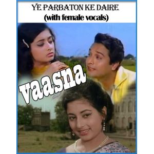 Ye Parbaton Ke Daire (with female vocals) Vaasna (MP3 and Video Karaoke Format)