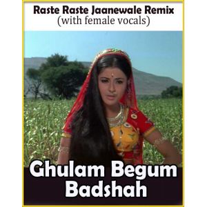 Raste Raste Jaanewale Remix - Ghulam Begam Badshah (MP3 and Video Karaoke Format)
