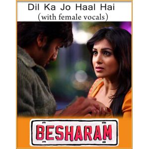 Dil Ka Jo Haal Hai (With Female Vocals) - Besharam (MP3 And Video Karaoke Format)
