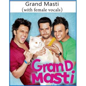 Grand Masti (With Female Vocals) - Grand Masti (MP3 And Video-Karaoke Format)
