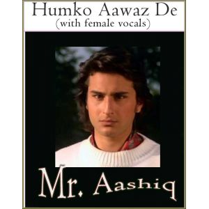 Humko Aawaz De (with female vocals) -Mr Aashiq (MP3 Format)