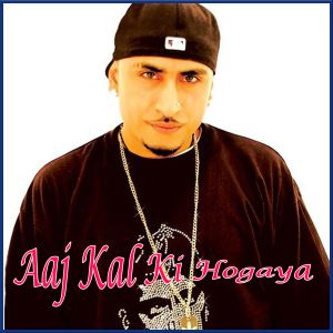 Aseen Haan Punjabi  - Aaj Kal Ki Hogaya (MP3 Format)