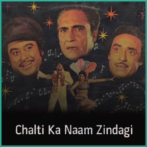 Chalti Ka Naam Zindagi Hai(Sad) - Chalti Ka Naam Zindagi (MP3 Format)