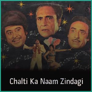 Chalti Ka Naam Zindagi Hai(Sad)- Chalti Ka Naam Zindagi (MP3 and Video Karaoke Format)