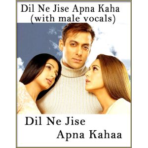 Dil Ne Jise Apna Kaha (With Male Vocals) - Dil Ne Jise Apna Kahaa (MP3 Format)