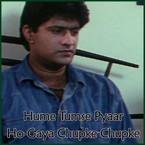 Hume Tumse Pyaar Ho Gaya - Hume Tumse Pyaar Ho Gaya Chupke Chupke