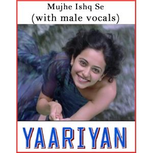 Mujhe Ishq Se (With Male Vocals) - Yaariyan (MP3 And Video-Karaoke Format)