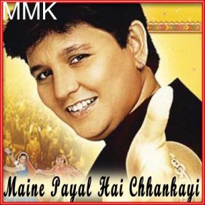 Maine Payal Hai Chhankai - Maine Payal Hai Chhankai (MP3 and Video Karaoke Format)