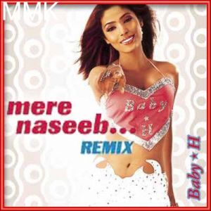 Mere Naseeb Mein Remix - Baby H Remix