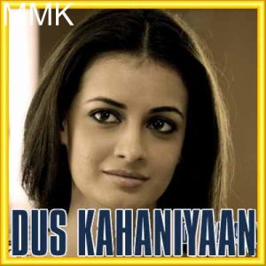 Bhula Diya  - Dus Kahaniyan (MP3 Format)