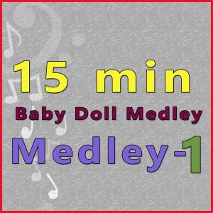 15 Min Medley - Baby Doll Medley