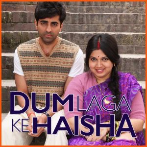 Dum Laga Ke Haisha - Dum Laga Ke Haisha
