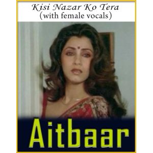 Kisi Nazar Ko Tera (With Female Vocals) - Aitbaar