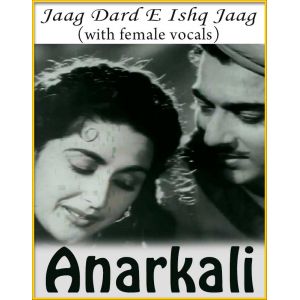 Jaag Dard E Ishq Jaag (With Female Vocals) - Anarkali