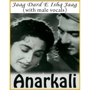 Jaag Dard E Ishq Jaag (With Male Vocals) - Anarkali