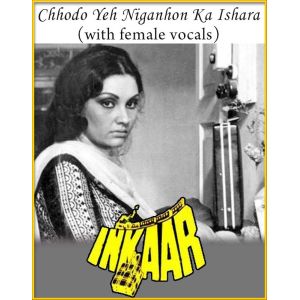 Chhodo Yeh Niganhon Ka Ishara (With Female Vocals) - Inkaar