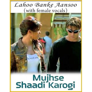 Lahoo Banke Aansoo (With Female Vocals) - Mujhse Shaadi Karogi