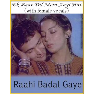 Ek Baat Dil Mein Aayi Hai (With Female Vocals) - Raahi Badal Gaye