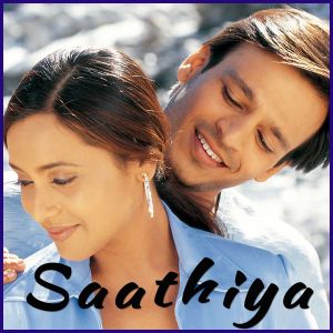 Saathiya - Saathiya