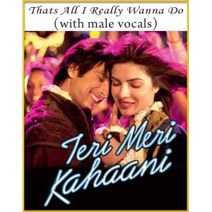 Thats All I Really Wanna Do (With Male Vocals) - Teri Meri Kahaani