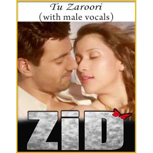Tu Zaroori (With Male Vocals) - Zid