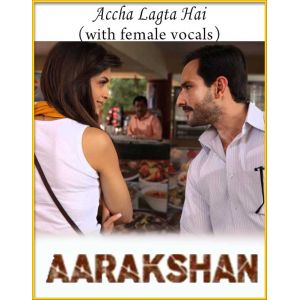 Accha Lagta Hai (With Female Vocals) - Aarakshan