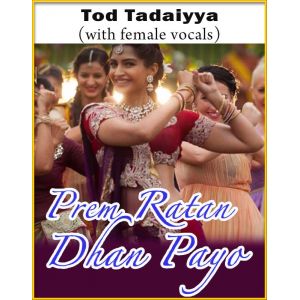 Tod Tadaiyya (With Male Vocals) - Prem Ratan Dhan Payo