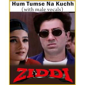 Hum Tumse Na Kuchh (With Male Vocals) - Ziddi