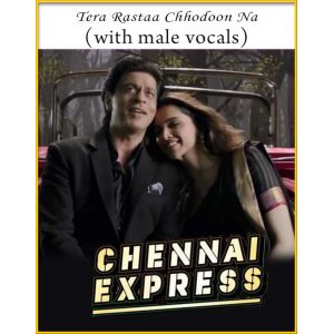 Tera Rastaa Chhodoon Na (With Male Vocals) - Chennai Express