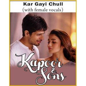 Kar Gayi Chull (With Female Vocals) - Kapoor And Sons