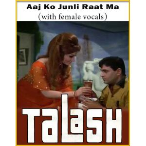 Aaj Ko Junli Raat Ma (With Female Vocals) - Talash