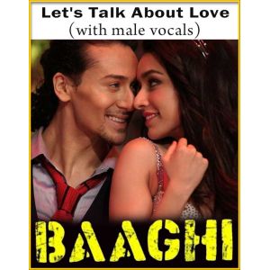 Let's Talk About Love (With Male Vocals) - Baaghi