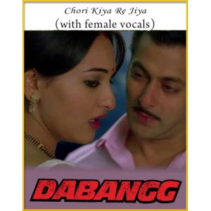 Chori Kiya Re Jiya (With Female Vocals) - Dabangg