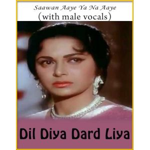 Saawan Aaye Ya Na (With Male Vocals) - Dil Diya Dard Liya