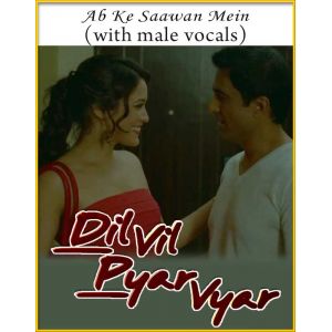 Ab Ke Saawan Mein (With Male Vocals) - Dil Vil Pyar Vyar