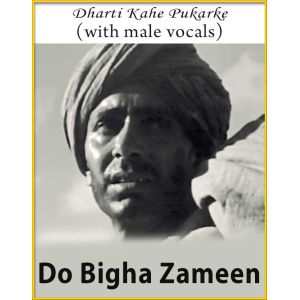 Dharti Kahe Pukarke (With Male Vocals) - Do Bigha Zameen