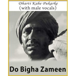 Dharti Kahe Pukarke (With Male Vocals) - Do Bigha Zameen