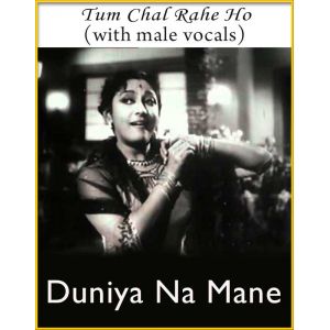 Tum Chal Rahe Ho (With Male Vocals) - Duniya Na Mane