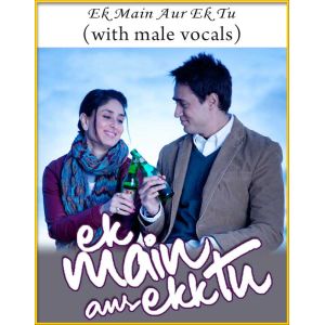 Ek Main Aur Ek Tu (With Male Vocals) - Ek Main Aur Ek Tu
