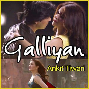 Galliyan Reprise Version - Galliyan-Ankit Tiwari