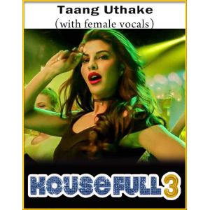 Taang Uthake (With Female Vocals) - Housefull 3